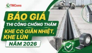 Báo giá thi công chống thấm khe co giãn nhiệt, khe lún năm 2026