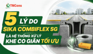 5 lý do Sika Combiflex SG là hệ thống xử lý khe co giãn tối ưu