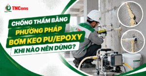 Chống thấm bằng phương pháp bơm keo PU Epoxy – Khi nào nên dùng?
