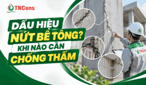 Dấu hiệu nứt bê tông? Khi nào cần chống thấm