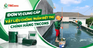 Đơn vị cung cấp vật liệu chống thấm biệt thự chính hãng TNCONS