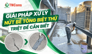 Giải pháp xử lý nứt bê tông biệt thự triệt để cần biết