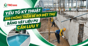 Yếu tố kỹ thuật khi chống thấm bể bơi biệt thự bằng vật liệu PU cần lưu ý